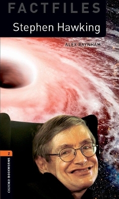 Oxford Bookworms Library: Level 2:: Stephen Hawking - Alex Raynham