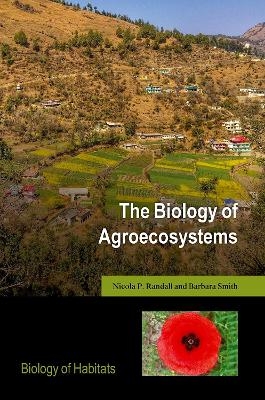 The Biology of Agroecosystems - Nicola Randall, Barbara Smith