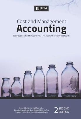 Cost and management accounting: Management and operations – A Southern African approach - Melanie Cloete, Gina Fouche, Elda du Toit, Francois Steyn