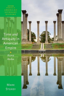 Time and Antiquity in American Empire - Mark Storey