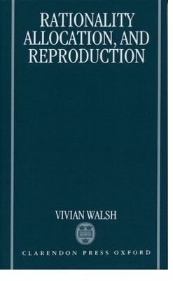 Rationality, Allocation, and Reproduction - Vivian Walsh