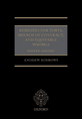 Remedies for Torts, Breach of Contract, and Equitable Wrongs - Andrew Burrows QC FBA