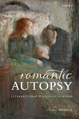 Romantic Autopsy - Arden Hegele