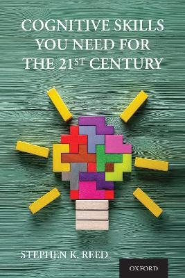 Cognitive Skills You Need for the 21st Century - Stephen K. Reed