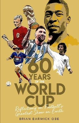 Sixty Years of the World Cup - Brian Barwick