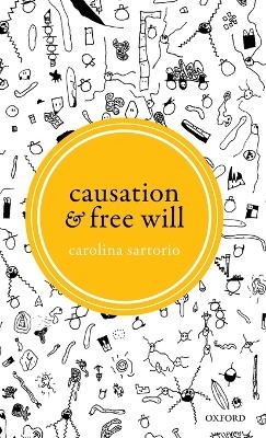 Causation and Free Will - Carolina Sartorio