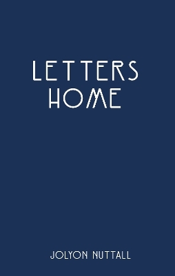 Letters Home - Jolyon Nuttall