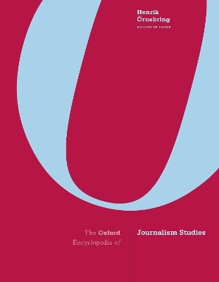 The Oxford Encyclopedia of Journalism Studies - 