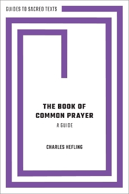 The Book of Common Prayer: A Guide - Charles Hefling