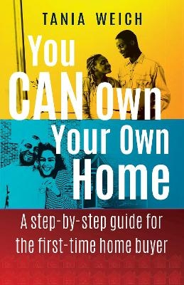 You CAN Own Your Own Home - Tania Weich