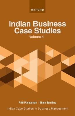 Indian Business Case Studies Volume IV - Priti Pachpande, Sham Bachhav