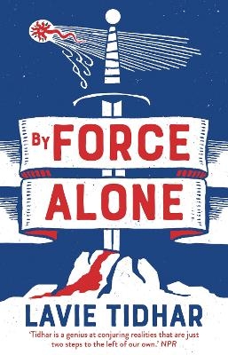 By Force Alone - Lavie Tidhar