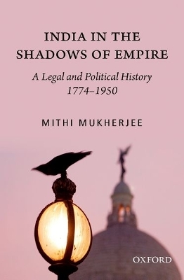 India in the Shadows of Empire - Mithi Mukherjee