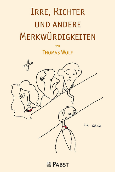 Irre, Richter und andere Merkwürdigkeiten - Thomas Wolf