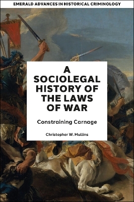 A Socio-Legal History of the Laws of War - Christopher W. Mullins