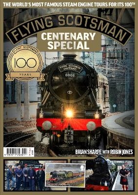 Flying Scotsman - 100th Anniversary - Brian Sharpe, Robin Jones