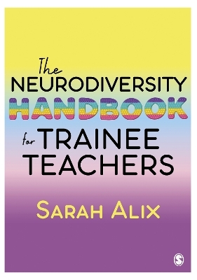 The Neurodiversity Handbook for Trainee Teachers - Sarah Alix