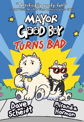 Mayor Good Boy Turns Bad - Dave Scheidt, Miranda Harmon