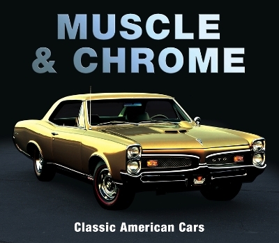 Muscle & Chrome -  Publications International Ltd,  Auto Editors of Consumer Guide