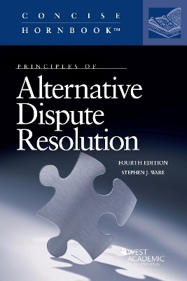 Principles of Alternative Dispute Resolution - Stephen J. Ware