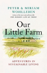 Our Little Farm - Peter Wohlleben, Miriam Wohlleben