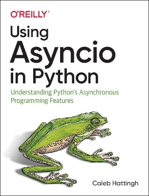 Using Asyncio in Python - Caleb Hattingh