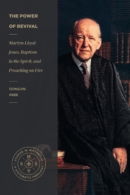 The Power of Revival – Martyn Lloyd–Jones, Baptism in the Spirit, and Preaching on Fire - Dongjin Park