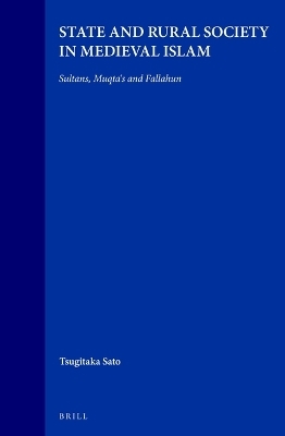 State and Rural Society in Medieval Islam - Tsugitaka Sato