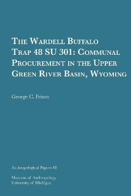 The Wardell Buffalo Trap 48 SU 301 Volume 48 - George C. Frison