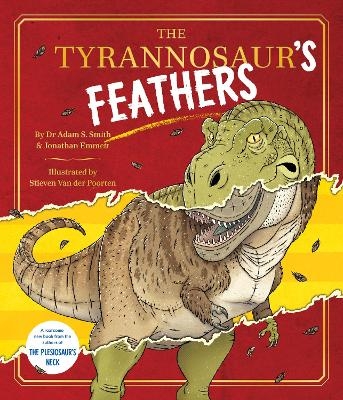 The Tyrannosaur's Feathers - Jonathan Emmett, Dr Adam S. Smith