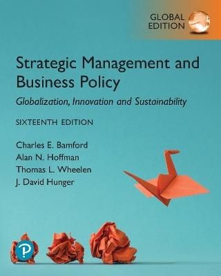 Strategic Management and Business Policy: Globalization, Innovation and Sustainability, Global Edition - Charles Bamford, Alan Hoffman, Thomas Wheelen, J. Hunger