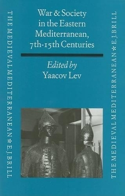 War and Society in the Eastern Mediterranean, 7th-15th Centuries - 