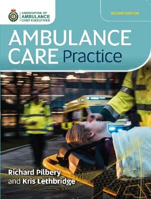 Ambulance Care Practice - Richard Pilbery, Kris Lethbridge