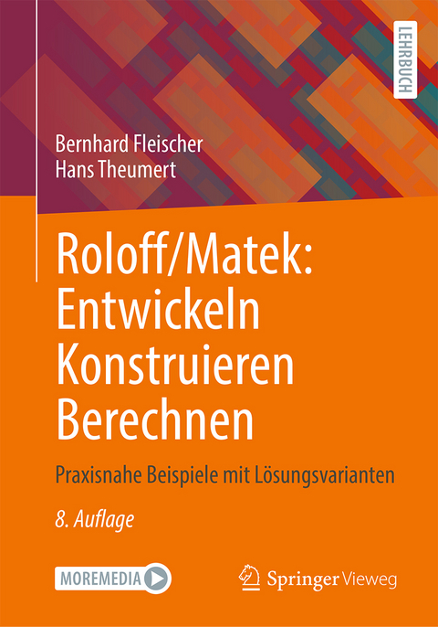 Roloff/Matek: Entwickeln Konstruieren Berechnen - Bernhard Fleischer, Hans Theumert