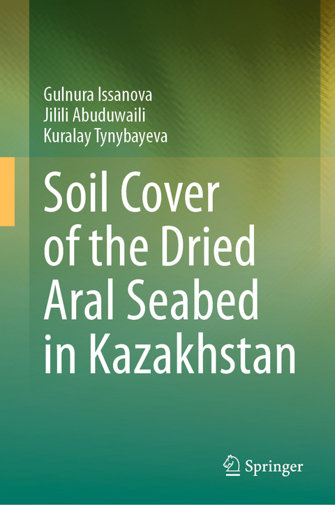 Soil Cover of the Dried Aral Seabed in Kazakhstan - Gulnura Issanova, Jilili Abuduwaili, Kuralay Tynybayeva