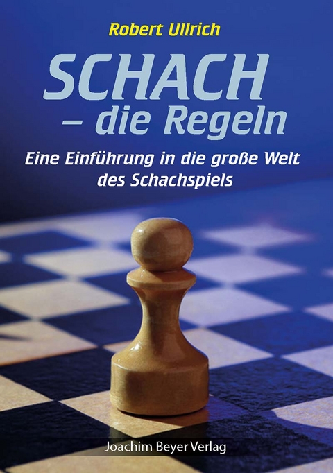 Schach - die Regeln - Robert Ullrich