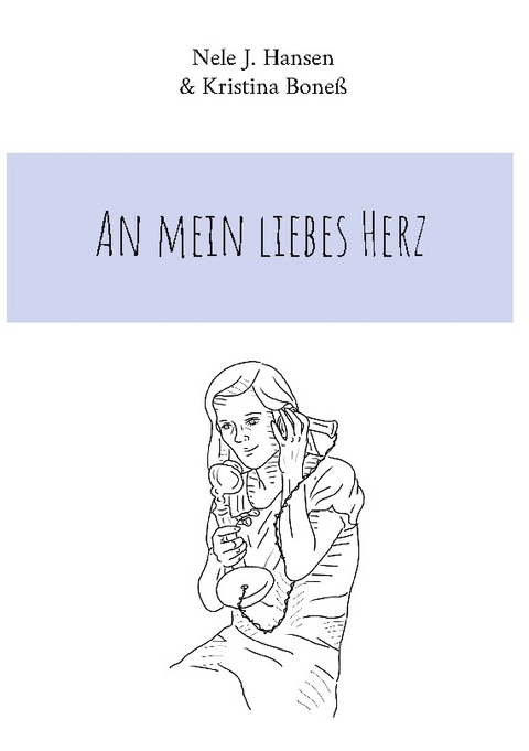 An mein liebes Herz - Nele J. Hansen, Kristina Boneß