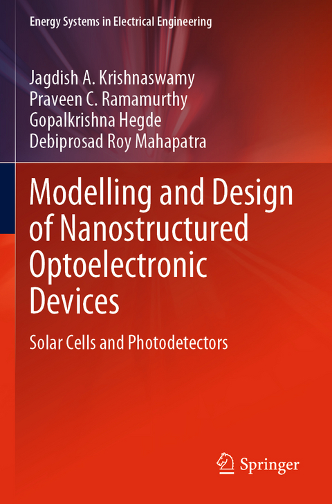 Modelling and Design of Nanostructured Optoelectronic Devices - Jagdish A. Krishnaswamy, Praveen C. Ramamurthy, Gopalkrishna Hegde, Debiprosad Roy Mahapatra