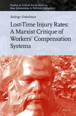 Lost-Time Injury Rates: A Marxist Critique of Workers' Compensation Systems - Rodrigo Finkelstein