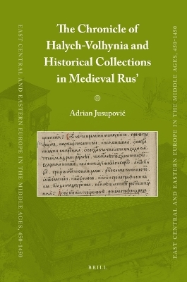 The Chronicle of Halych-Volhynia and Historical Collections in Medieval Rus’ - Adrian Jusupović