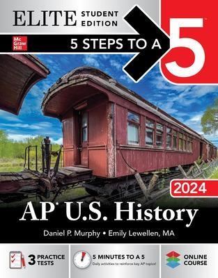 5 Steps to a 5: AP U.S. History 2024 Elite Student Edition - Daniel Murphy, Emily Lewellen