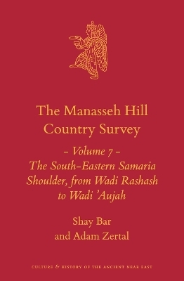 The Manasseh Hill Country Survey Volume 7 - Shay Bar, Adam Zertal Z"l