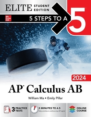 5 Steps to a 5: AP Calculus AB 2024 Elite Student Edition - William Ma, Emily Pillar