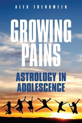 Growing Pains: Astrology in Adolescence - Alex Trenoweth