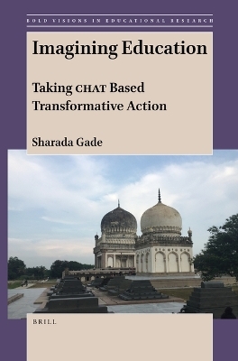 Imagining Education: Taking CHAT Based Transformative Action - Sharada Gade