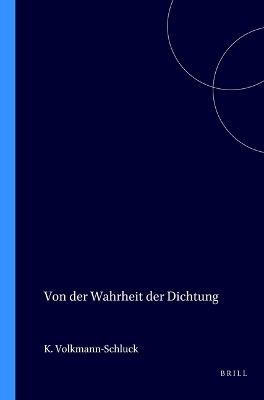 Von der Wahrheit der Dichtung - Karl-Heinz Volkmann-Schluck