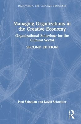 Managing Organizations in the Creative Economy - Paul Saintilan, David Schreiber