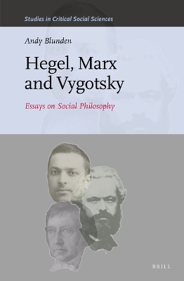 Hegel, Marx and Vygotsky - Andy Blunden