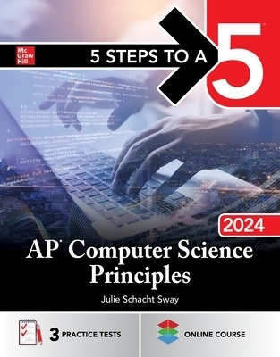 5 Steps to a 5: AP Computer Science Principles 2024 - Julie Schacht Sway