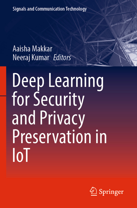 Deep Learning for Security and Privacy Preservation in IoT - 